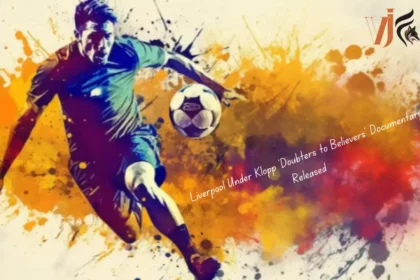 Liverpool Under Klopp ‘Doubters to Believers’ Documentary Released