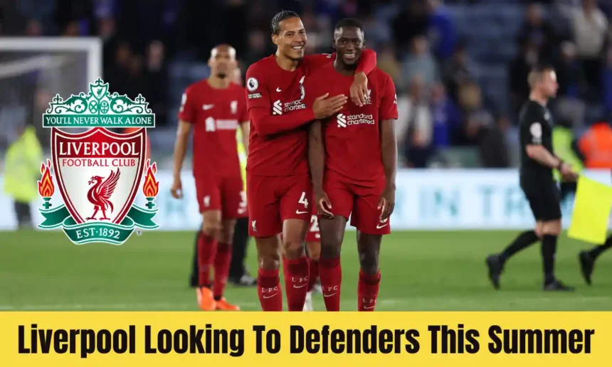 Liverpool Looking To Defenders This Summer