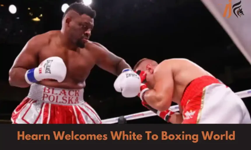 Hearn Welcomes White To Boxing World 