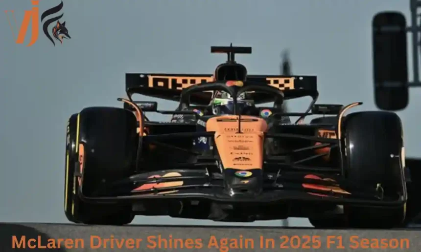 McLaren Driver Shines Again In 2025 F1 Season 