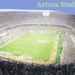 Azteca Stadium