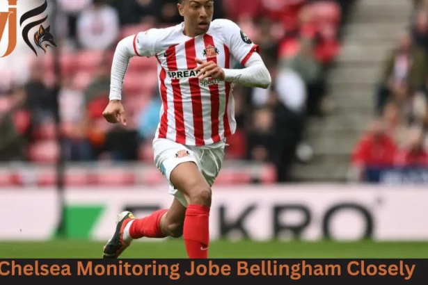 Chelsea Monitoring Jobe Bellingham Closely 
