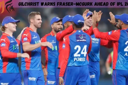 Gilchrist Warns Fraser-McGurk Ahead of IPL 2025