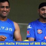 Harbhajan Hails Fitness of MS Dhoni