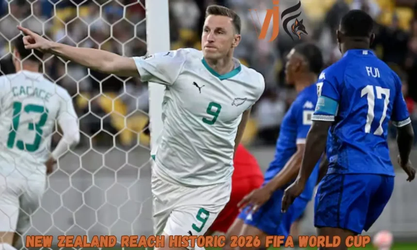 New Zealand Reach Historic 2026 FIFA World Cup 