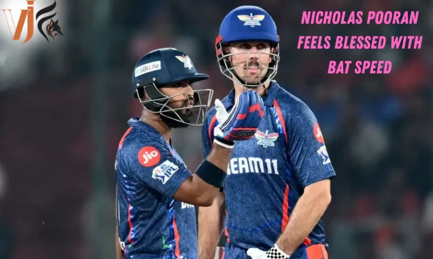 Nicholas Pooran Feels Blessed With Bat Speed