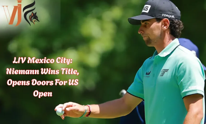 LIV Mexico City: Niemann Wins Title, Opens Doors For US Open