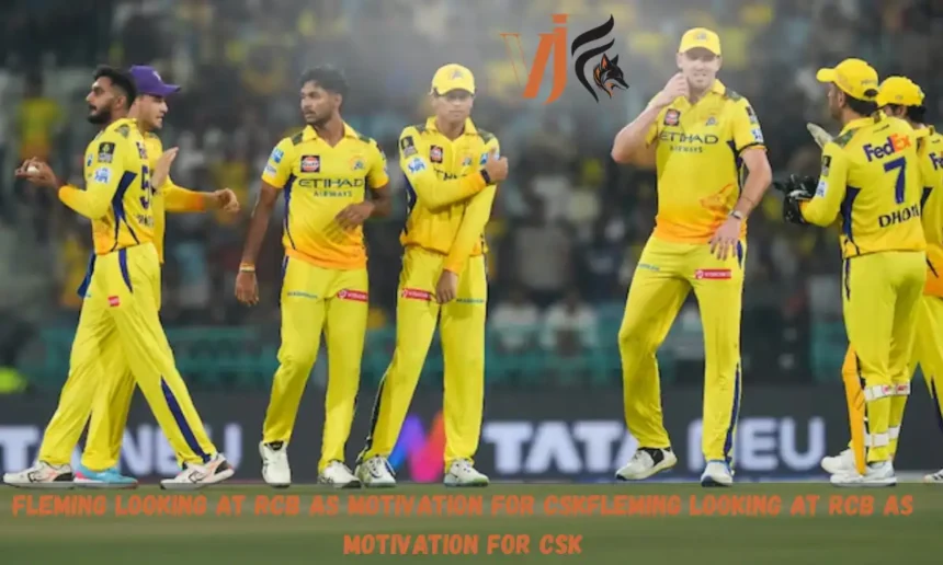 Fleming Looking At RCB As Motivation For CSK 