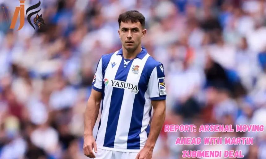 Report: Arsenal Moving Ahead With Martin Zubimendi Deal 