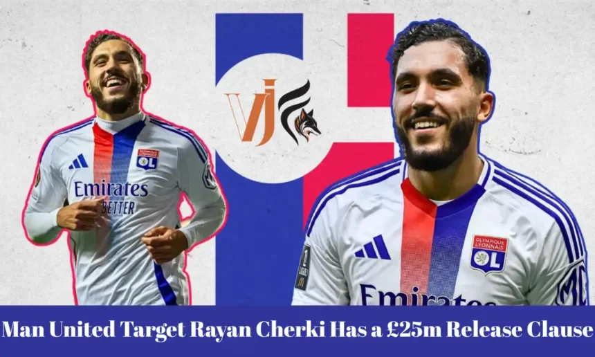 Man United Target Rayan Cherki Has a £25m Release Clause