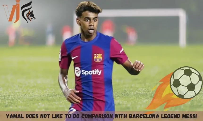 Yamal Does Not Like To Do Comparison With Barcelona Legend Messi