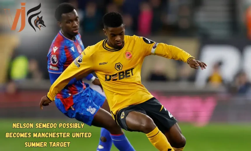 Nelson Semedo Possibly Becomes Manchester United Summer Target 