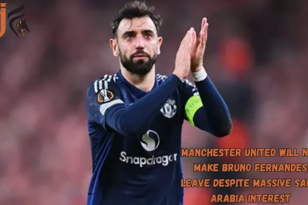 Manchester United Will Not Make Bruno Fernandes Leave Despite Massive Saudi Arabia Interest