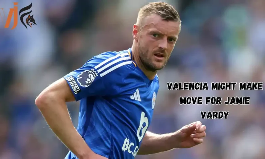 Valencia Might Make Move For Jamie Vardy
