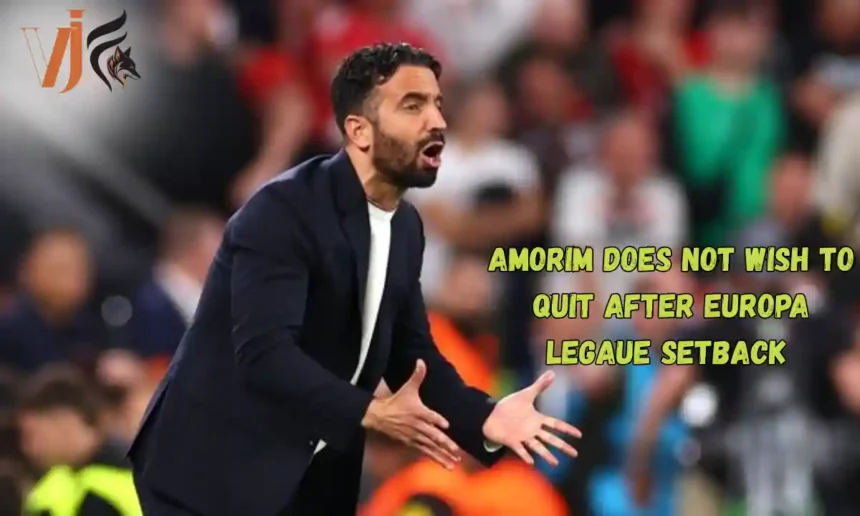 Amorim Does Not Wish to Quit After Europa Legaue Setback 