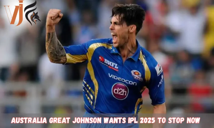 Australia Great Johnson wants IPL 2025 to Stop Now 