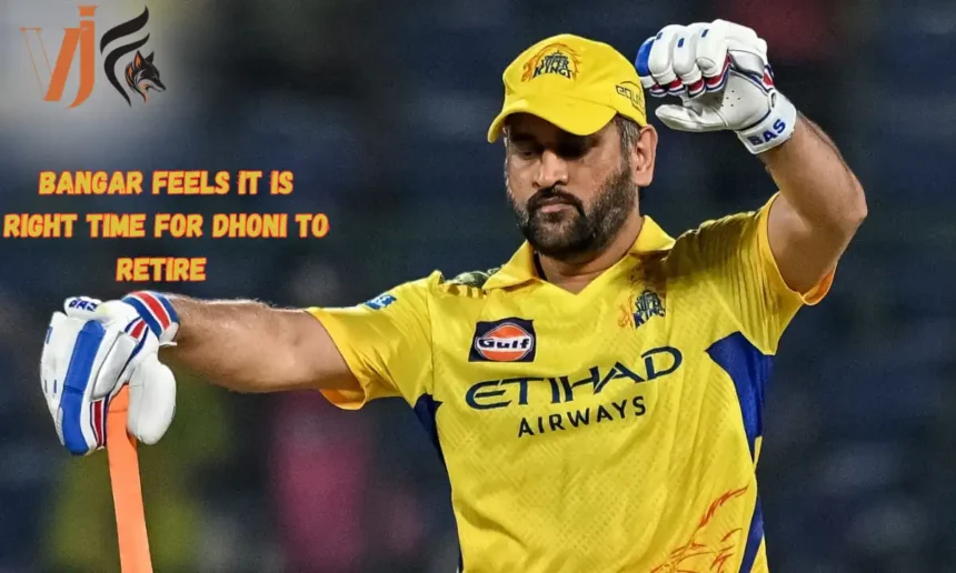 Bangar Feels It is Right Time for Dhoni To Retire 