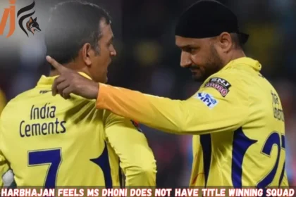Harbhajan Feels MS Dhoni Does Not Have Title Winning Squad