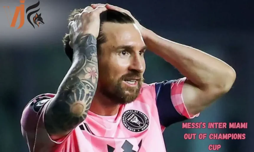 Messi’s Inter Miami Out of Champions Cup