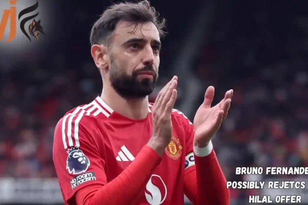 Bruno Fernandes Possibly Rejetcs Al-Hilal Offer