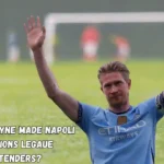 Has De Bruyne Made Napoli Champions Legaue Contenders?