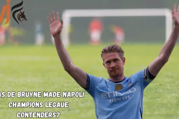 Has De Bruyne Made Napoli Champions Legaue Contenders?