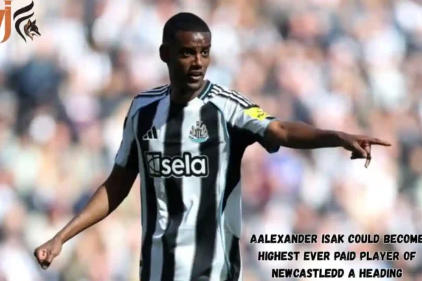 Alexander Isak Could Become Highest ever Paid Player of Newcastle