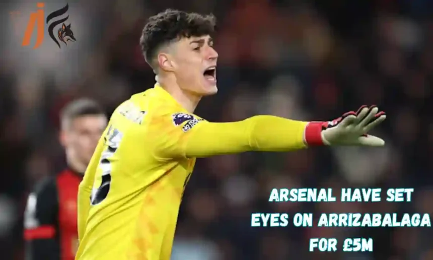 Arsenal have Set Eyes on Arrizabalaga for £5m