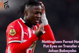 Nottingham Forest Have Put Eyes on Transfer of Johan Bakayoko