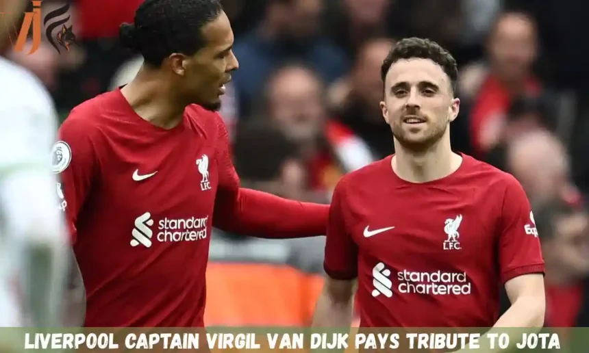Liverpool Captain Virgil van Dijk Pays Tribute to Jota 