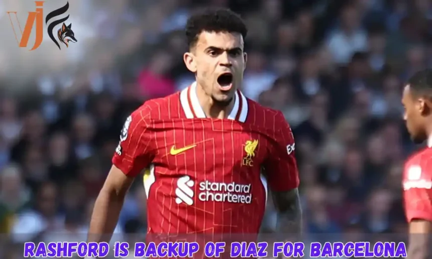 Rashford is Backup of Diaz For Barcelona