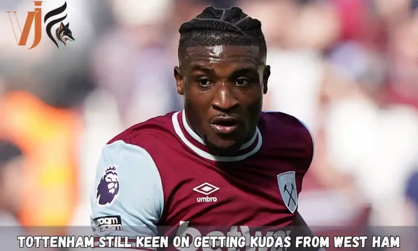 Tottenham Still Keen on Getting Kudas from West Ham 