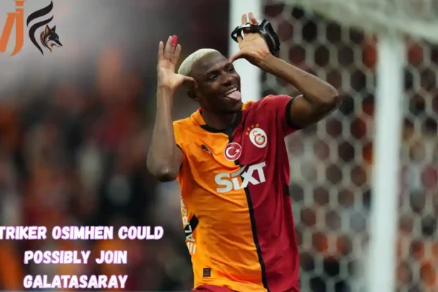 Striker Osimhen Could Possibly Join Galatasaray